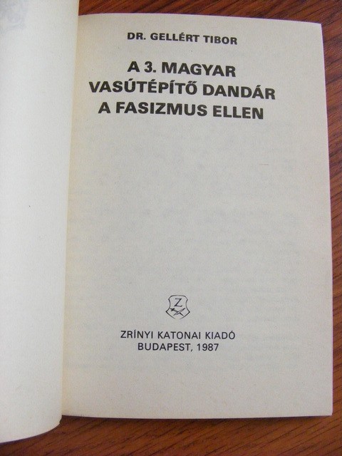 Dr. Gellért Tibor - A 3. Magyar Vasút építő Dandár